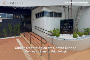 Clínica Odontológica em Campo Grande – Conheça a Limette Odontologia